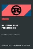  Kameron Hussain et  Frahaan Hussain - Mastering Rust Programming: From Foundations to Future.