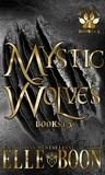  Elle Boon - Mystic Wolves Books 1-3 - Mystic Wolves 3.
