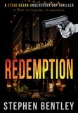  Stephen Bentley - Redemption - Steve Regan Undercover Cop Thrillers, #4.