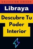  Libraya - Descubre Tu Poder Interior - Colección Crecer, #24.