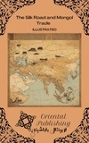  Oriental Publishing - The Silk Road and Mongol Trade.