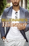  Marie Higgins - The Billionaire's Hideaway - The Tycoons, #9.
