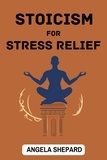  ANGELA SHEPARD - Stoicism for Stress Relief.