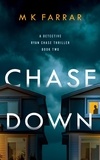  M K Farrar - Chase Down - A Detective Ryan Chase Thriller, #2.