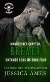  Jessica Ames - Brewer - Untamed Sons MC Manchester Chapter, #4.