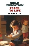  Ary S. Jr. - Child Education Teach to Live.