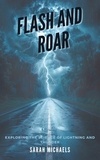  Sarah Michaels - Flash and Roar: Exploring the Science of Lightning and Thunder.