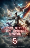  Mo Shi Ren et  He Qiao Qiao - Super Divine Beast Breeding System: An Isekai LitRPG Progression Fantasy Novel - Super Divine Beast Breeding System, #5.