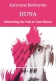  Katarzyna Biedrzycka - Huna - Discovering the Path to Your Silence - Huna, #1.