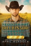  April Murdock - Teaching Her Billionaire Cowboy Rookie - Billionaire Ranchers, #6.