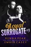  Renna Peak et  Ember Casey - Royal Surrogate 3 - Royal Surrogate, #3.