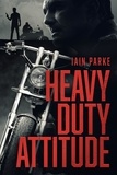  Iain Parke - Heavy Duty Attitude - The Brethren MC, #2.