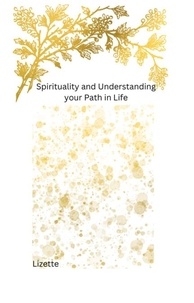  Lizette - Spirituality and Understanding your Path in Life.