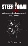  JR Gohagen - Steer Town: A Community Transformed 1970-2020.