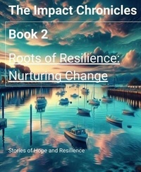  Paul Smith - Roots of Resilience: Nurturing Change - The Impact Chronicles, #2.