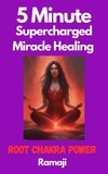  Ramaji - 5 Minute Supercharged Miracle Healing Root Chakra Power.