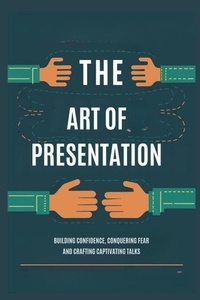  Christoper Bond - The Art of Presentation: Building Confidence, Conquering Fear and Crafting Captivating Talks.
