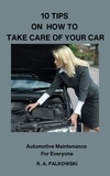  R. A. Falkowski - 10 Tips on How To Take Care of Your Car - Automotive Maintenance Anyone Can Do, #1.