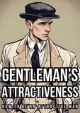  Mission Gentleman - Gentleman’s Attractiveness: How To Be An Attractive Man.