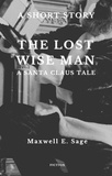 Maxwell E. Sage - The Lost Wise Man - A Santa Claus Tale.