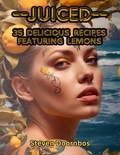  Steven Doornbos - Juiced:, 35 Delicious Recipes Featuring Lemons.