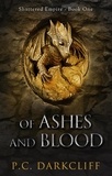  P.C. Darkcliff - Of Ashes and Blood - Shattered Empire, #1.