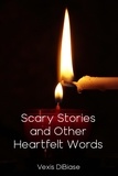  Vexis DiBiase - Scary Stories and Other Heartfelt Words.