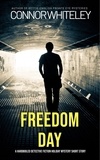  Connor Whiteley - Freedom Day: A Hardboiled Detective Fiction Holiday Mystery Short Story.