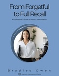  Bradley Owen - From Forgetful to Full Recall: A Professional's Guide to Memory Maximization - Memory Improvement Series, #1.