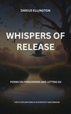  Darius Ellington - Whispers Of Release Poems On Forgiveness And Letting Go - Personal Growth and Self-Discovery, #9.