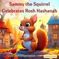  Dan Owl Greenwood - Sammy the Squirrel Celebrates Rosh Hashanah - Dreamy Adventures: Bedtime Stories Collection.