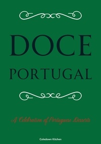  Coledown Kitchen - Doce Portugal: A Celebration of Portuguese Desserts.