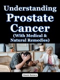  Cleomi Romero - Understanding Prostate Cancer (With Medical &amp; Natural Remedies).