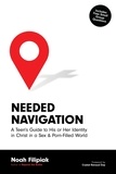  Noah Filipiak - Needed Navigation: A Teen's Guide to His or Her Identity in Christ in a Sex &amp; Porn-Filled World.