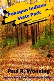  Paul R. Wonning - Pokagon Indiana State Park - Indiana State Park Travel Guide Series, #5.