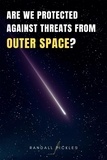  Randall Pickles - Are We Protected Against Threats from Outer Space?.