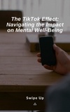  Jerry Renaild - The TikTok Effect: Navigating the Impact on Mental Well-Being.
