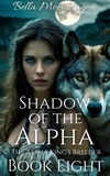  Bella Moondragon - Shadow of the Alpha - The Alpha King's Breeder, #8.