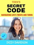  Dizzy Davidson - Teen’s Secret Code: Navigating Life’s Twists and Turns - Self-Love,  Self Discovery, &amp; self Confidence, #5.