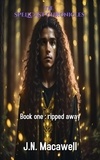  J.N. Macawell - The Spellcast Chronicles: Book 1 Ripped Away - The Spellcast chronicles.