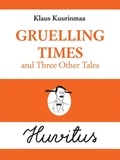  Klaus Kuurinmaa - Gruelling Times and Three Other Tales.