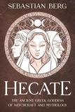  Sebastian Berg - Hecate: The Ancient Greek Goddess of Witchcraft and Mythology.