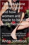  Anto Johnson et  Jean Laguerre - The Backbone of the World and how women are made to be our superheroes.