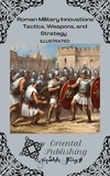 Oriental Publishing - Roman Military Innovations Tactics, Weapons, and Strategy.