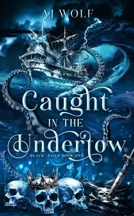  AJ Wolf - Caught In The Undertow - Black Sails, #1.