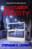  Stephanie R. Caffrey - Mistaken Identity - London Detective Agency, #1.