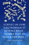  Ismail Can Karademir - Ecrivez Un Livre Électronique Et Devenez Riche  Gagnez Plus De 1000 $ Par Mois !.