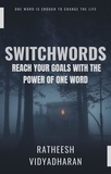  RATHEESH VIDYADHARAN - Switchwords: Reach Your Goals with the Power of One Word.