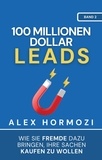  Alex Hormozi - 100 Millionen Dollar Leads: Wie Sie Fremde dazu bringen, Ihre Sachen kaufen zu wollen - Acquisition.com $100M Series.