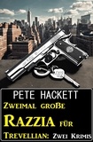  Pete Hackett - Zweimal große Razzia für Trevellian: Zwei Krimis.